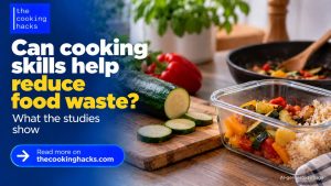 Can cooking skills help reduce food waste? What the evidence shows