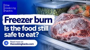 Freezer burn explained and whether the food is still safe to eat