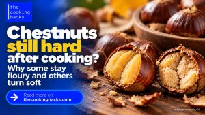 Why are some cooked chestnuts hard while others turn soft and floury?